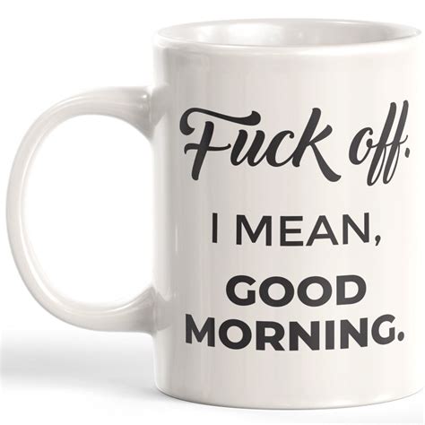 Fuck Off I Mean Good Morning Coffee Mug Etsy