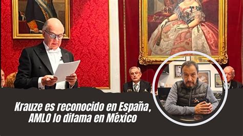 Krauze es reconocido en España AMLO lo difama en México YouTube