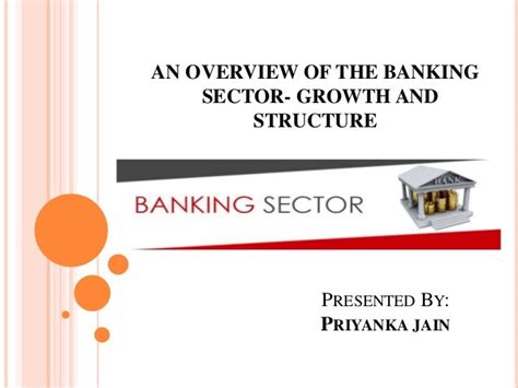 overview of banking sector & growth and structure