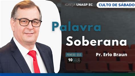 Palavra Soberana Pr Erlo Braun Culto de Sábado Ao Vivo YouTube