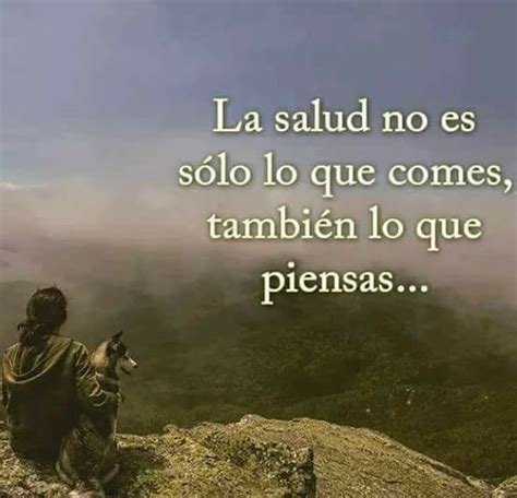 La Salud No Es S Lo Lo Que Comes Tambi N Lo Que Piensas Frases