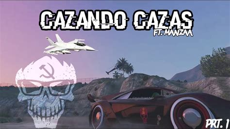 Cazando Cazas Ft Manzaa Gta V Online Youtube