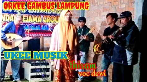 ORKES GAMBUS LAMPUNG UKEE MUSIK THIRAM VOC DEWI Wirchannel YouTube