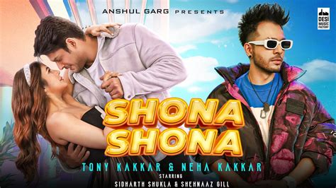 Shona Shona Tonykakkar And Neha Kakkar Ft Sidharth Shukla And Shehnaaz