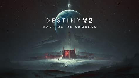 Destiny 2 Campaña Bastión De Sombras Capitulo Uno Youtube