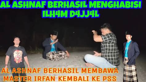 AL ASHNAF MENGHAJAR ILHAM SAMPAI T3W45 MASTER IRFAN TOBAT YouTube