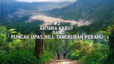 Antara Kabut Dan Puncak Upas Hill Tangkuban Perahu Upas Hill