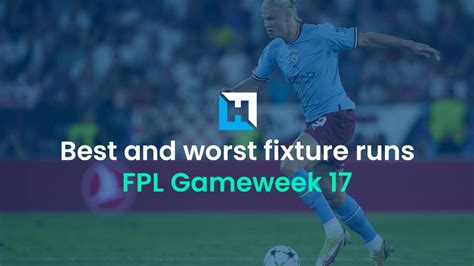 Who Has The Best And Worst Fpl Fixtures From Gameweek 17