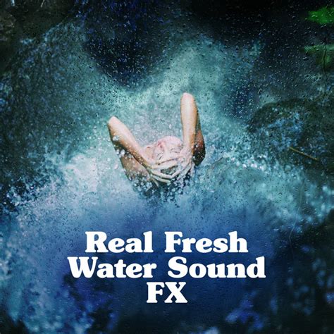 Real Fresh Water Sound Fx Album By Fresh Water Sounds For