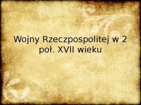 Prezentacja wojny rzeczpospolitej w 2 poł xvii wieku Świat prezentacji