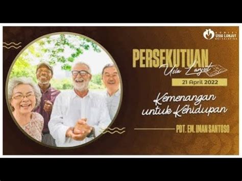 Persekutuan Komisi Usia Lanjut Gki Salatiga April Youtube