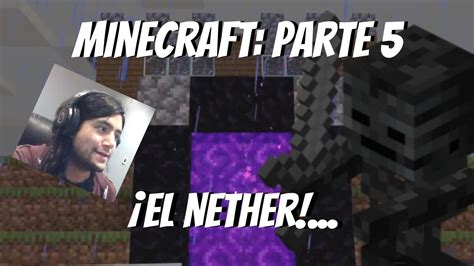 Vamos Al Nether Por Primera Vez Minecraft Parte 5 YouTube