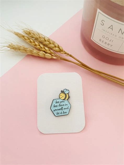 Bee You Bee Lieve In Yourself And Let It Bee Enamel Pin Badge You Got