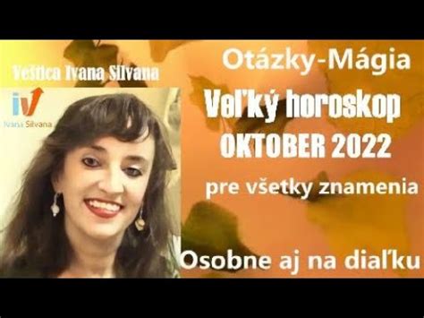 Veľký horoskop OKTOBER 2022 pre všetky znamenia Veštica Ivana Silvana