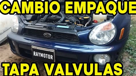 Cambio Empaque Tapa Valvula Subaru Impreza Sohc Youtube