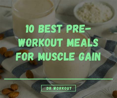 10 Best Pre Workout Meals For Muscle Gain That Actually Work Dr Workout