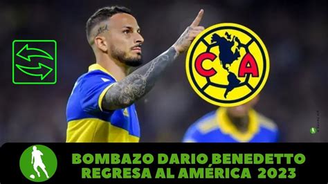 DARÍO BENEDETTO EN LA ÓRBITA DEL AMÉRICA 2023 futbolmexicano YouTube