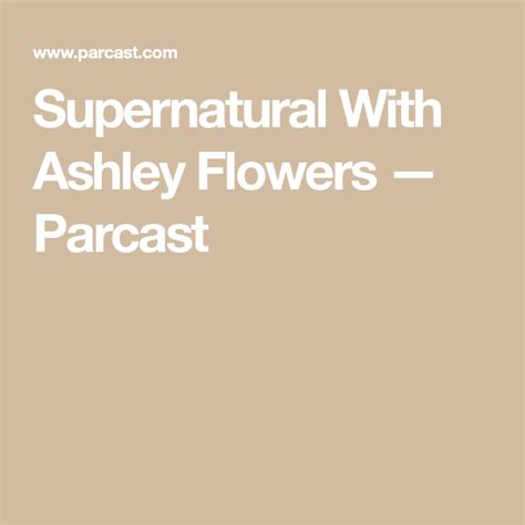 Supernatural With Ashley Flowers — Parcast | 8th grade ela, Supernatural, Ashley