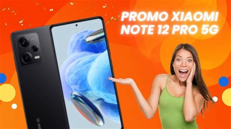 Prix cassé pour le Xiaomi Redmi Note 12 Pro 5G ne ratez pas cette