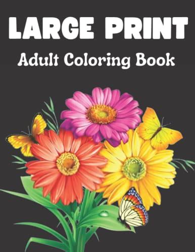 Large Print Adult Coloring Book 100 Easy And Simple Flowers Coloring