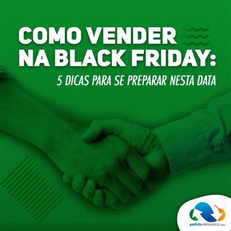 Como Vender Na Black Friday 5 Dicas Para Se Preparar Para A Data