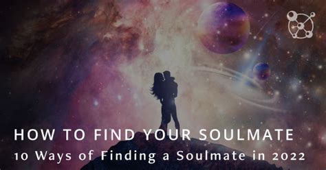 How To Find Your Soulmate 10 Ways Of Finding A Soulmate In 2022