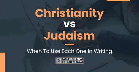 Christianity Vs Judaism When To Use Each One In Writing