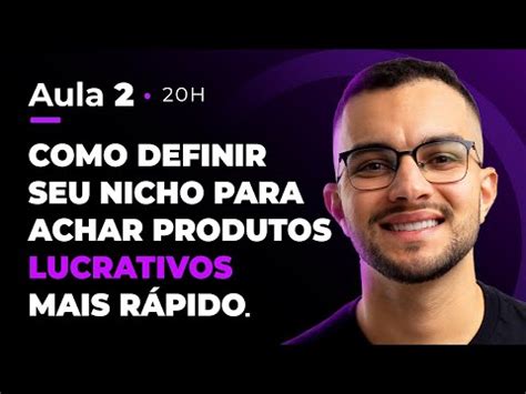 Aula Como Definir Seu Nicho Para Achar Produtos Lucrativos Mais