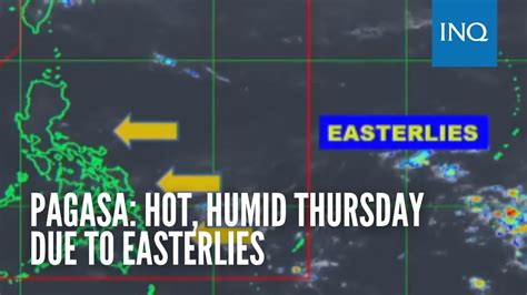 Pagasa Hot Humid Thursday Due To Easterlies YouTube