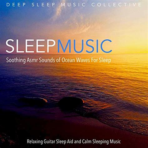 Sleep Music: Soothing Asmr Sounds of Ocean Waves for Sleep, Relaxing ...