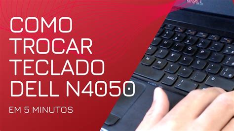 Como Trocar O Teclado Do NoteBook Dell Inspiron N4050 Reemplazo