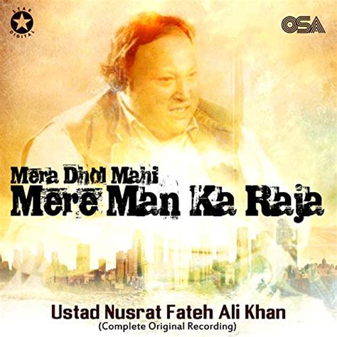 Jp Mera Dhol Mahi Mere Man Ka Raja Ustad Nusrat Fateh Ali