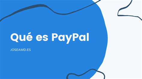 Qué es PayPal y cómo funciona