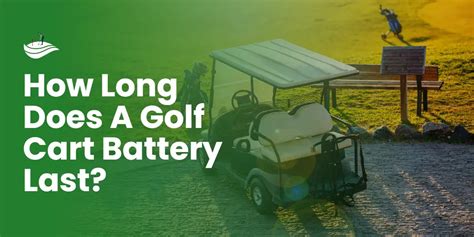 How Long Does A Golf Cart Battery Last? (A Helpful Guide 2023)