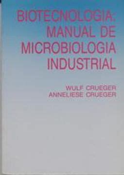 Libro Biotecnologia Manual De Microbiologia Industrial Crueger