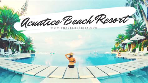 Acuatico Beach Resort And It's Worldy Known Infinity Pool | Travelberries