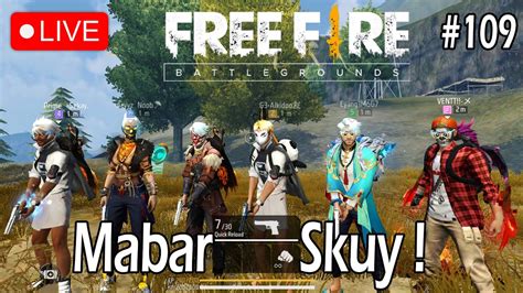 Live Mabar Ff Mabar Free Fire Tc Cr Br Dan Cs Gassin Aja Skuy