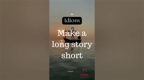 Make A Long Story Short Idioms Unpacked Youtube