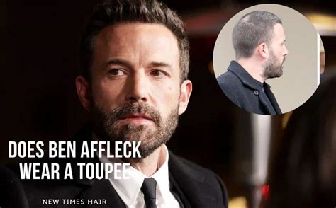 Ben Affleck Bald Or Wearing A Toupee