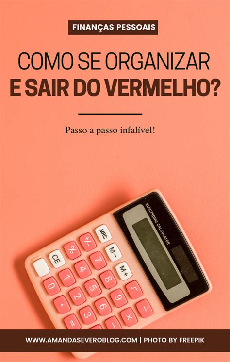 Como Organizar As Finan As E Sair Do Vermelho Veja Passos Infal Veis