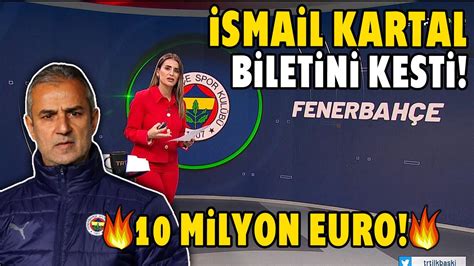 Son Dakika İsmail Kartal O İsmin Biletini Kesti Devre Arasında 10