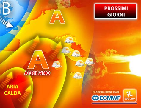 Meteo Prossimi Giorni Anticiclone Africano In Rinforzo Poi Ci