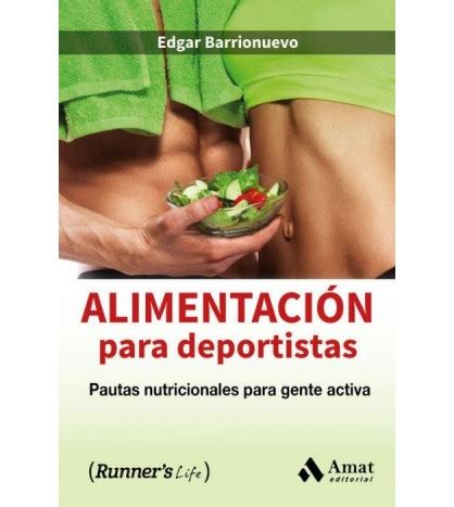 Alimentación para deportistas Pautas nutricionales para gente activa