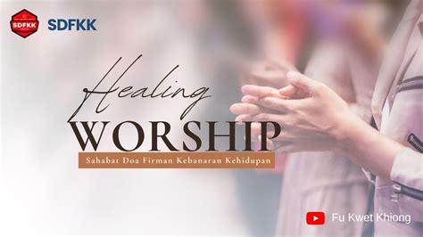 Healing Worship With Ps Pandji Sdfkk Worship Healing LaguRohani