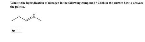 Solved What is the hybridization of nitrogen in the | Chegg.com