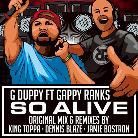 Stream G Duppy Ft Gappy Ranks So Alive King Toppa Remix By Raider