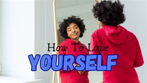 How To Love Yourself Youtube