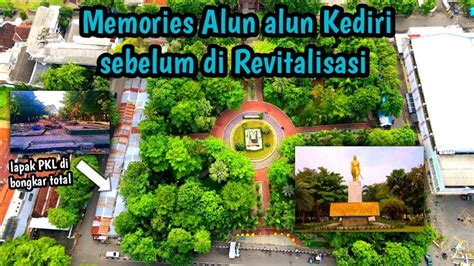 Memories Alun Alun Kediri Sebelum Di Revitalisasi Youtube