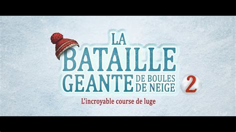 La Bataille géante de boules de neige 2 Bande annonce HD VF YouTube