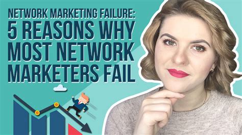 Network Marketing Failure 5 Reasons Why Most Network Marketers Fail